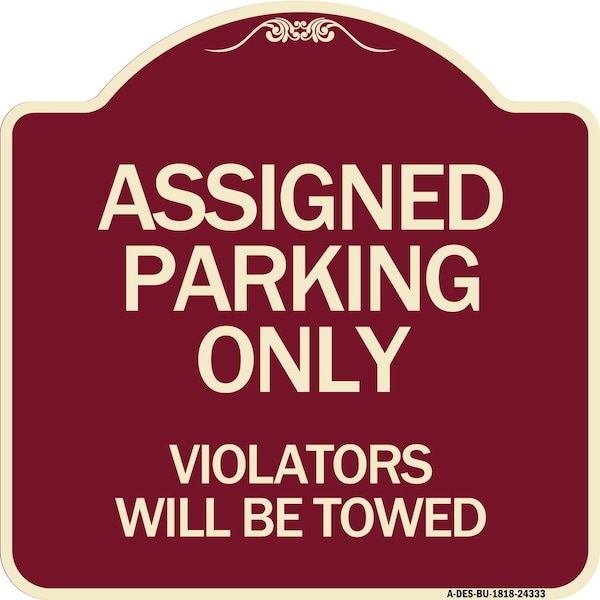 Assigned Parking Violators Will Towed Heavy-Gauge Aluminum Sign, 18" x 18", BU-1818-24333